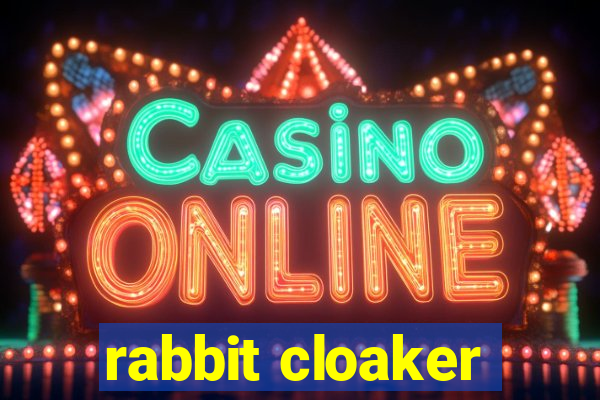 rabbit cloaker